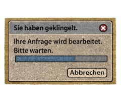 Fußmatte - Sie haben geklingelt. Ihre Anfrage wird bearbeitet. Bitte warten.