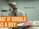 What If Google Was a Guy